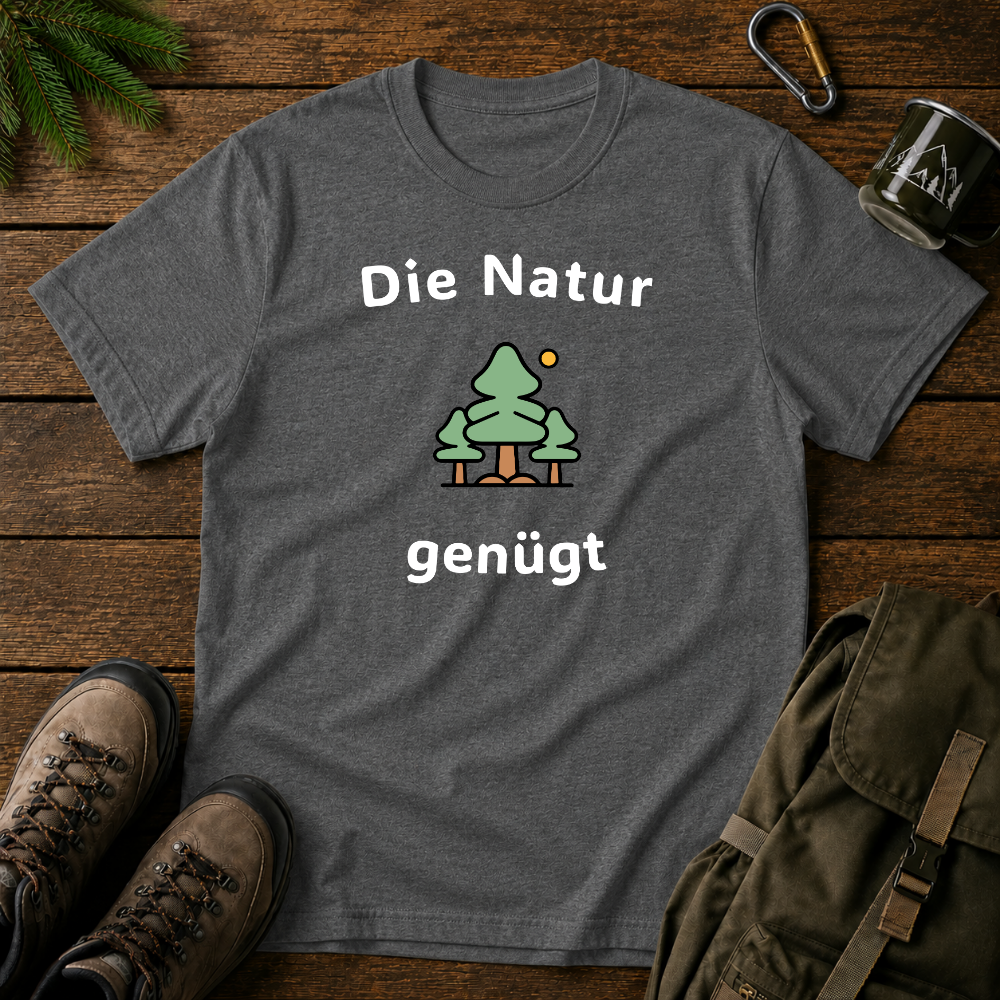 Die Natur Genügt T-shirt