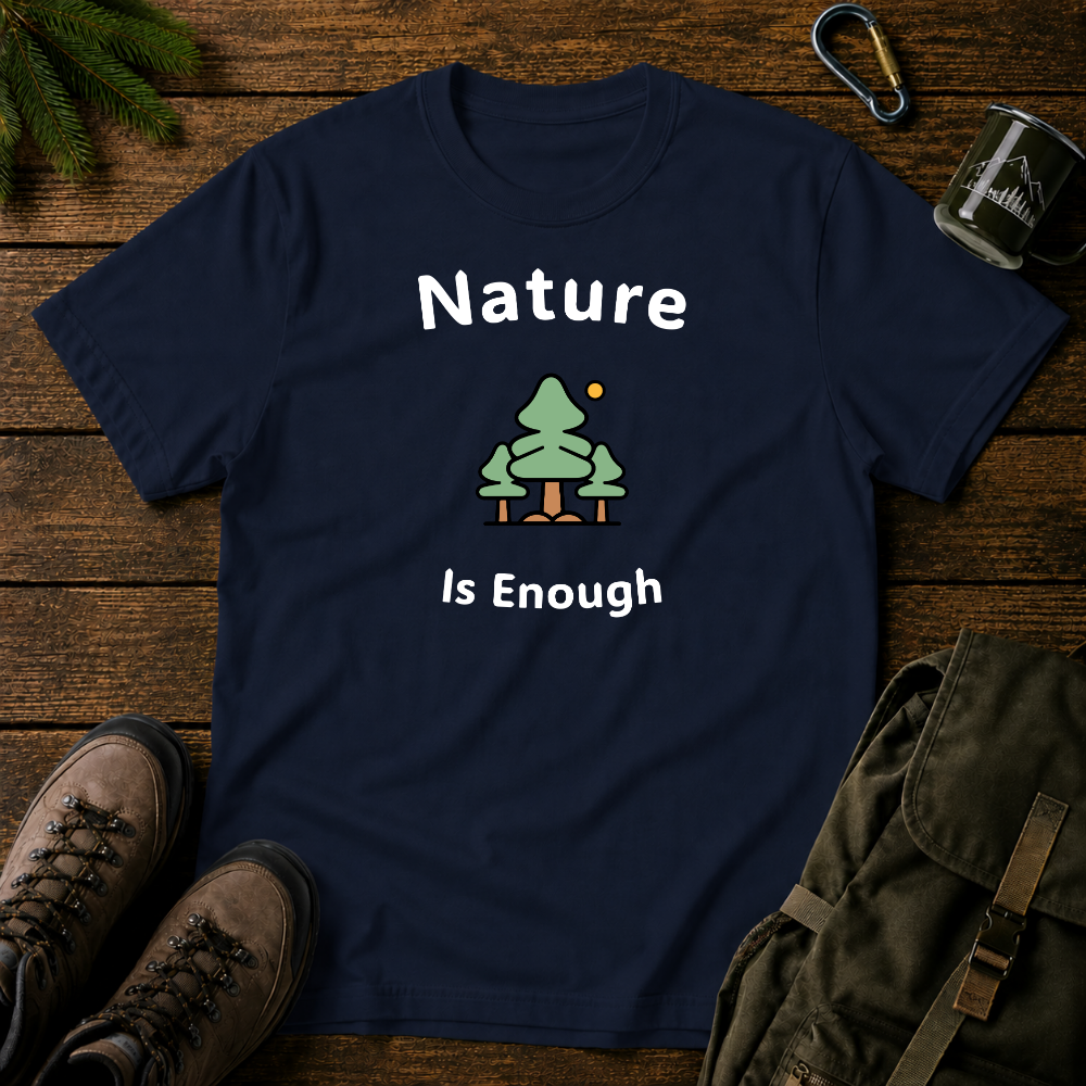 Nature Is Enough T-shirt