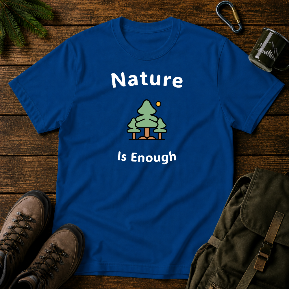 Nature Is Enough T-shirt