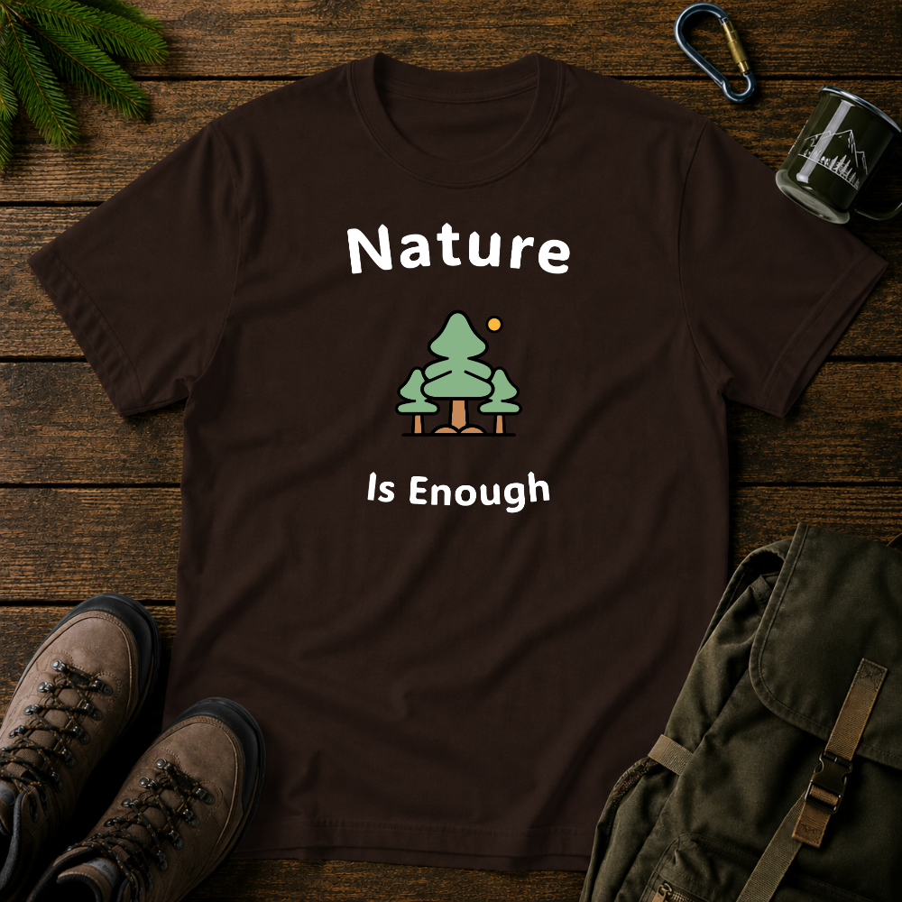 Nature Is Enough T-shirt