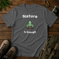 Nature Is Enough T-shirt