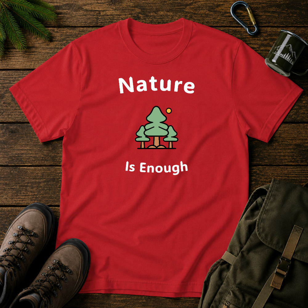Nature Is Enough T-shirt