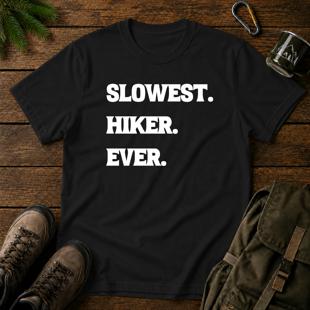 Slowest Hiker Ever T-shirt