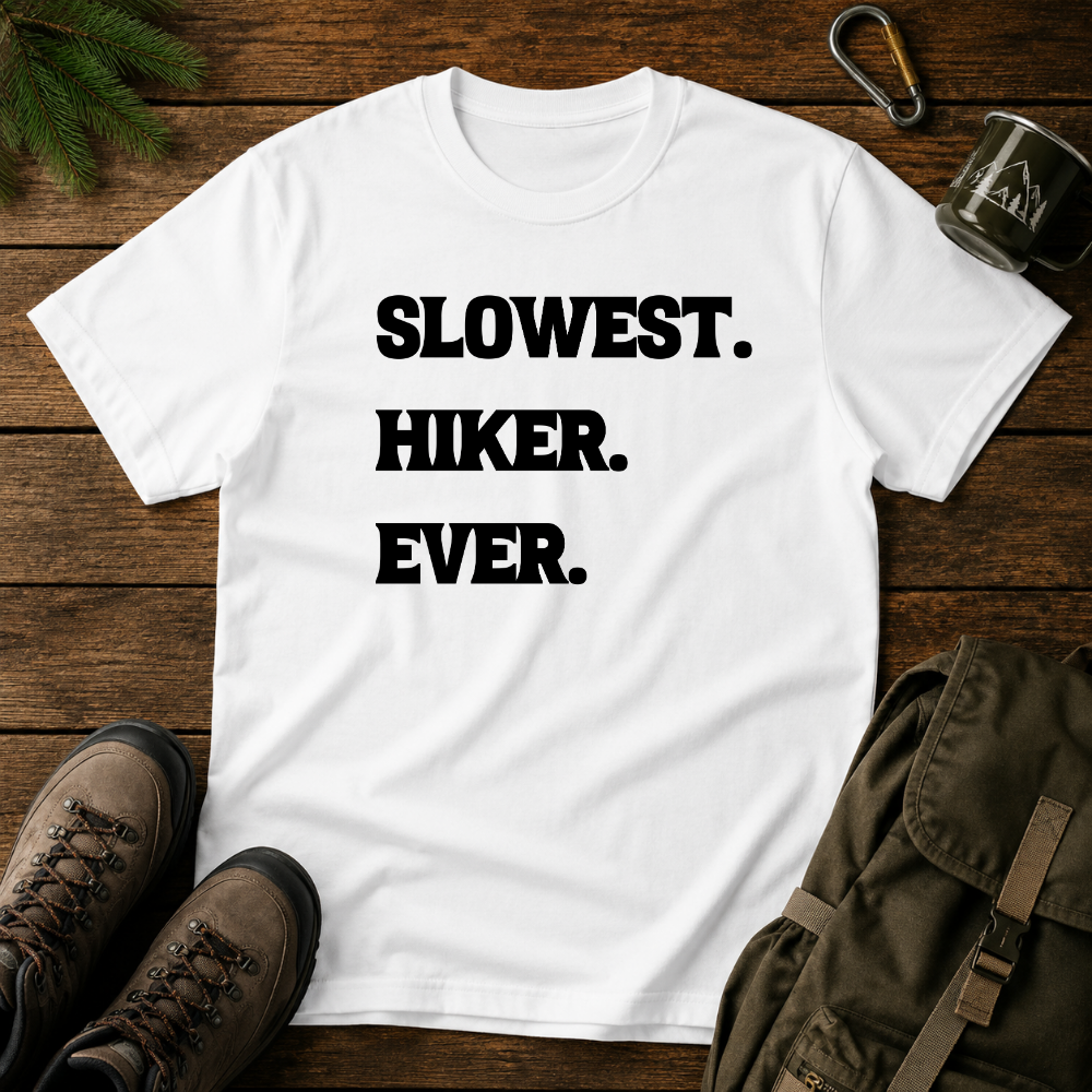 Slowest Hiker Ever T-shirt