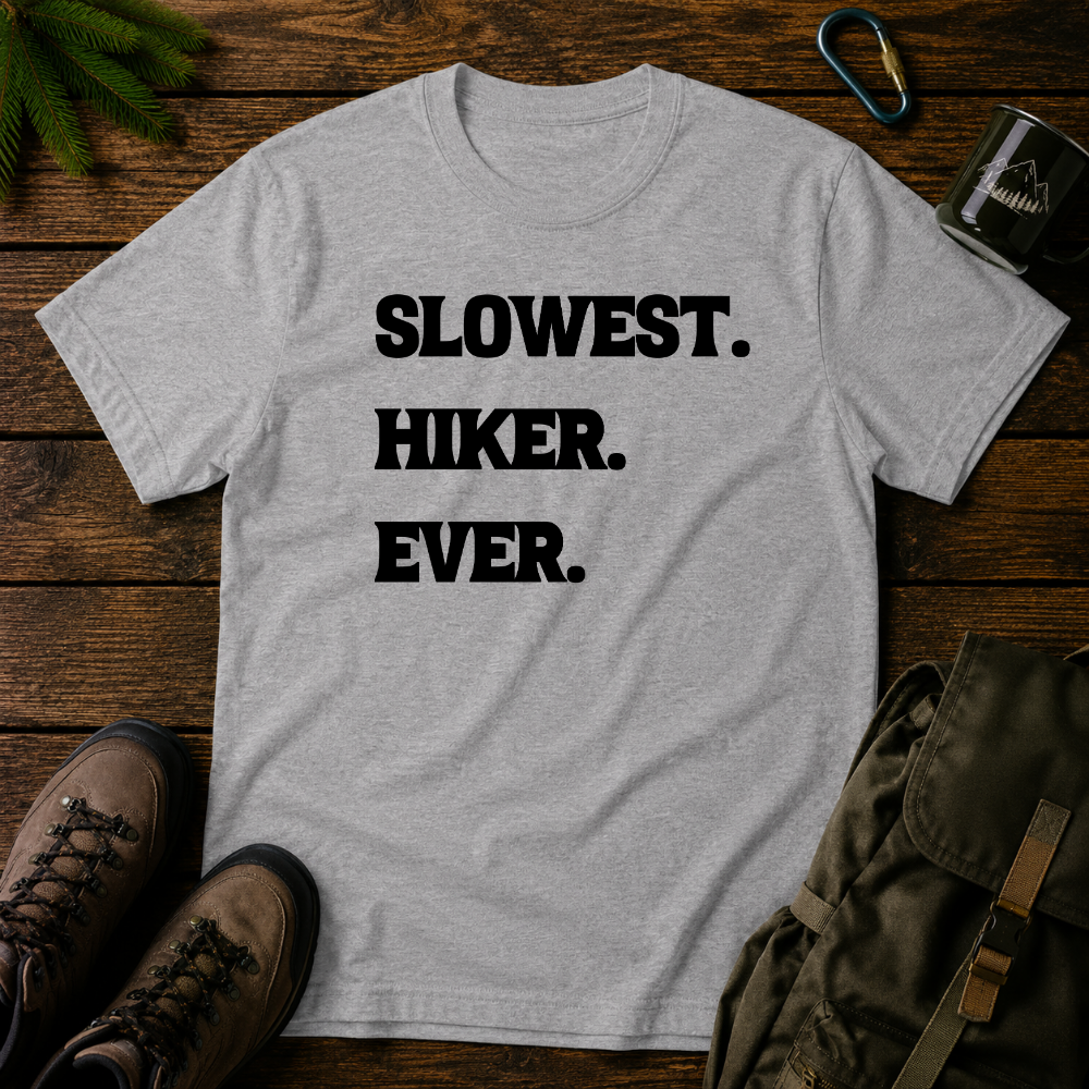 Slowest Hiker Ever T-shirt