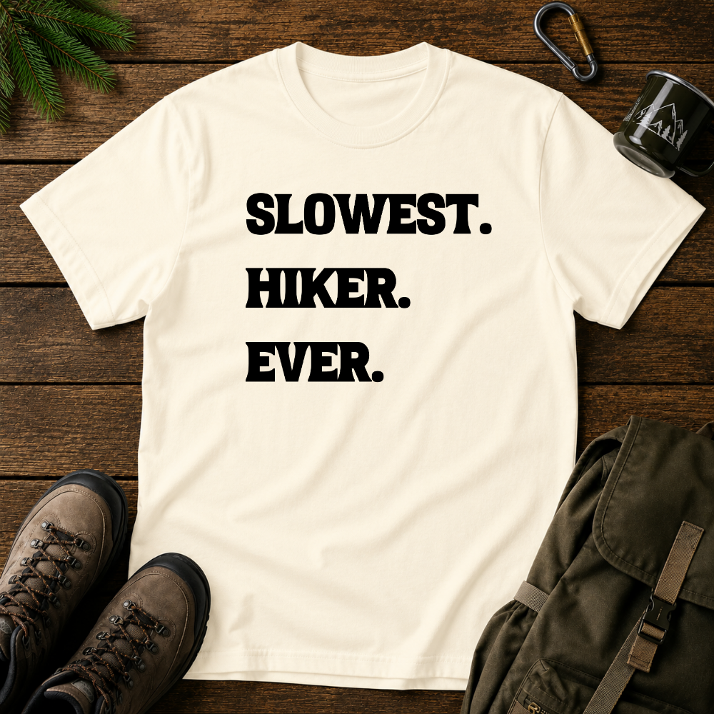 Slowest Hiker Ever T-shirt