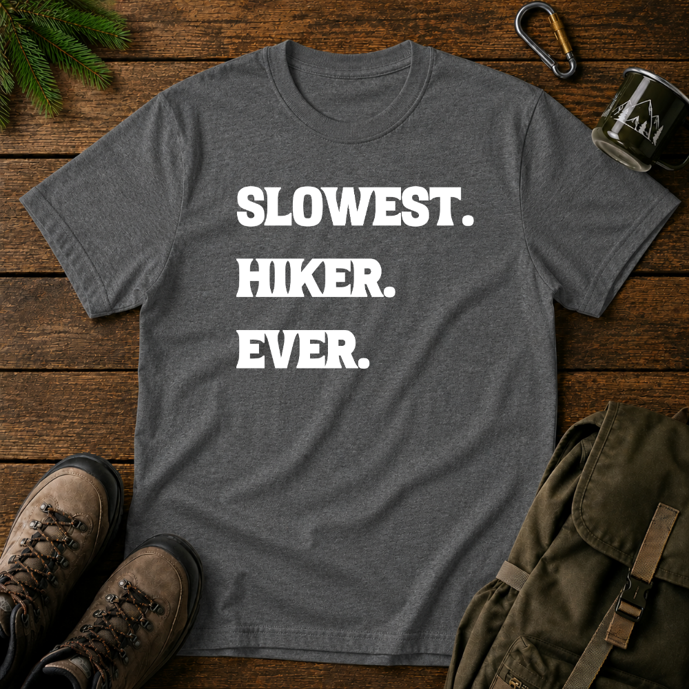 Slowest Hiker Ever T-shirt