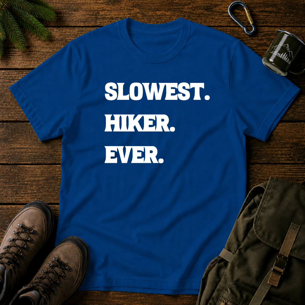 Slowest Hiker Ever T-shirt